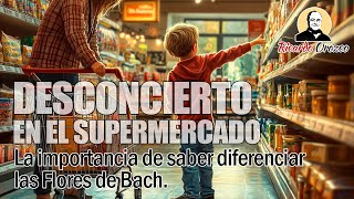 Desconcierto en el supermercado. La importancia de saber diferenciar las Flores de Bach.