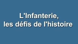 L'Infanterie, les défis de l'histoire.