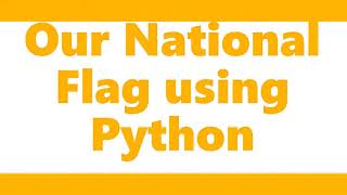 How to draw Indian flag using Python3.