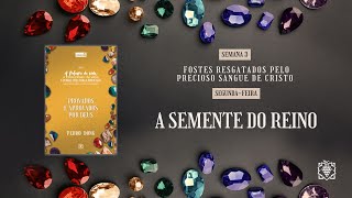 ALIMENTO DIÁRIO - SEMANA 03 | A SEMENTE DO REINO | SEGUNDA-FEIRA