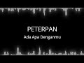 Peterpan - Ada Apa Denganmu