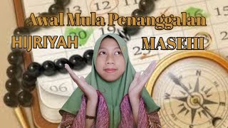 AWAL MULA PENANGGALAN MASEHI DAN HIJRIYAH