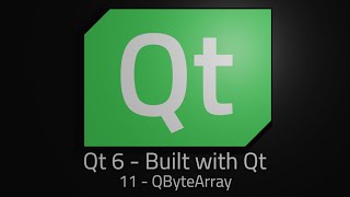 Qt 6 - Episode 11 - QByteArray