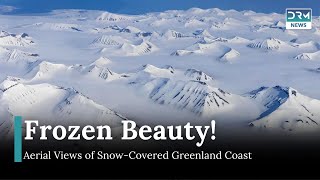 Stunning Aerial Views Capture Snow-Covered Landscapes Along Greenland’s Western Coast|DRM News|AL1Z