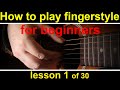 how to play fingerstyle guitar, lesson 1 (GCH Guitar Academy fingerpicking guitar course)