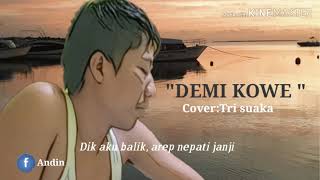 Demi kowe cover by Tri suaka