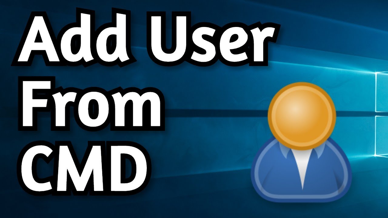 How To Add New User From CMD In Windows 10 - YouTube