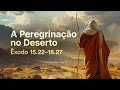 A Peregrinação no Deserto - Êxodo 15.22—18.27 | Pr. Leandro B. Peixoto