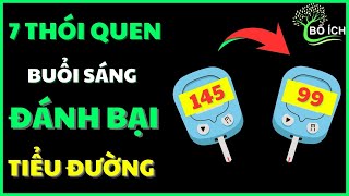 Đánh Bại Tiểu Đường Với 7 Thói Quen Này Vào Buổi Sáng - kênh sức khoẻ bổ ích