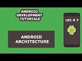 Android Architecture | 07 | Android Development Tutorial for Beginners