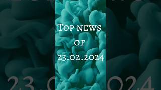 Top News for 23.02.2024