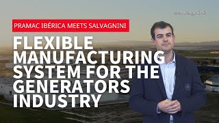 Pramac Ibérica meets Salvagnini: S4+P4 line for power generators manufacturing