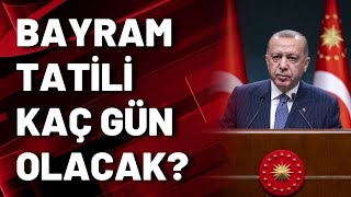 Bayram tatili kaç gün olacak?