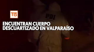 Hallan cuerpo descuartizado en Valparaíso