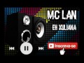 (Mc Lan) Eh Xuliana Download GRAVE MUSIC🔊