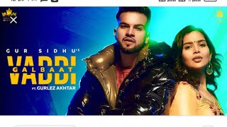 Vaddi Galbaat (Official Video) Gur Sidhu | Gurlej Akhtar |  New Punjabi Song  GHAINT RECORDS