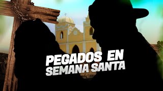 Pegados en semana santa