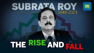 The Spectacular Rise \u0026 Fall Of Subrata Roy | The Man, The Mission \u0026 The Rs 25,000 Crore Mystery