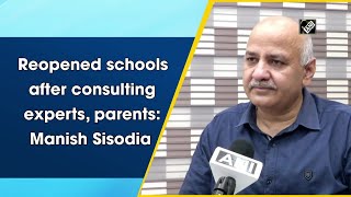 Reopened schools after consulting experts, parents: Manish Sisodia