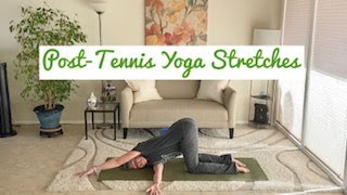 Post-Tennis Yoga Stretches