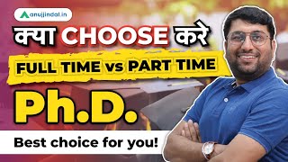 Full Time V/S Part Time PhD | Benefits of Part Time PhD | Full Time PhD 2023 | PhD Admission 2023