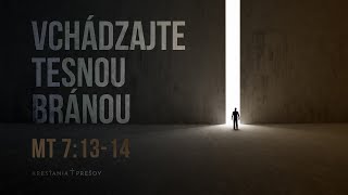 Vchádzajte tesnou bránou - Mt 7:13-14 | Peter Rodan | 1.1.23