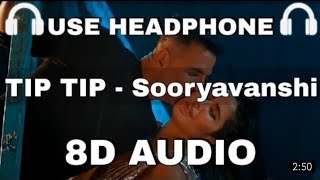 Tip Tip (8D Audio) Sooryavanshi | Akshay Kumar,Katrina Kaif |Udit Narayan,Alka Yagnik|HQ 3D Surround