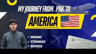 My Journey from Pakistan to America 🇺🇸: Dreams, Struggles, and Success