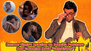 Ranveer Singh's Reaction On Deepika Padukone's New Upcoming Movie "Gehraiyaan"
