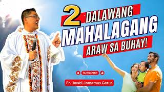 2 MAHALAGANG ARAW SA BUHAY NG TAO  INSPIRING HOMILY   Fr. Jowel Jomarsus Gatus