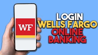 How to Login Wells Fargo Online Banking 2024 (Full Guide)