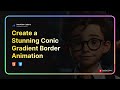 Create a Stunning Conic Gradient Border Animation