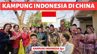 CHINA RASA INDONESIA | KAMPUNG ORANG INDONESIA DI NEGERI CHINA | KAMPUNG 🇮🇩 Ep.1/6