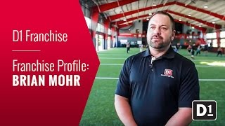 D1 Franchisee Profile: Brian Mohr