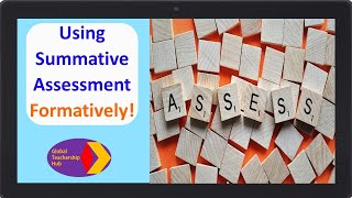 Using Summative Assessment Formatively!