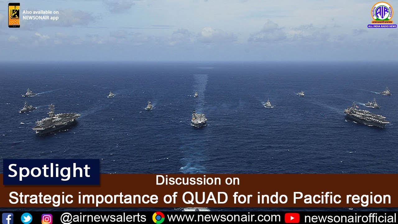 Spotlight - Discussion On Strategic Importance Of QUAD For Indo Pacific ...