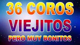 36 CORITOS VIEJITOS PERO MUY BONITOS - 3 HORA Y MEDIA DE CORITOS BONITOS VOL 2