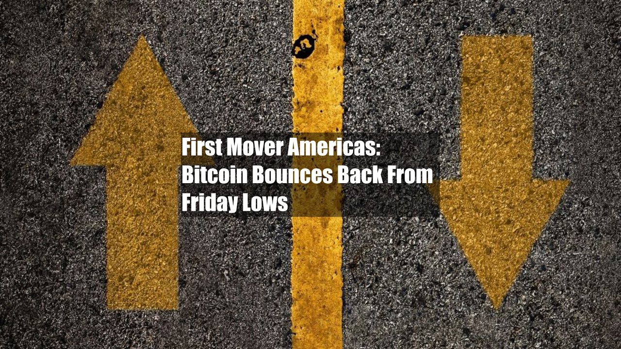 First Mover Americas: Bitcoin Bounces Back From Friday Lows - YouTube