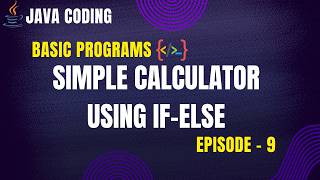 Simple Calculator Using if–else | Java Coding - Episode 9 | PrepLoop