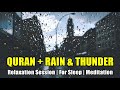 Quran For Stress Relief And Sleep | Rain & Thunder Sound |  Relaxation Session, Study, Meditation