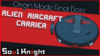 Soul Knight Origin Mode Final Boss: Alien Aircraft Carrier!