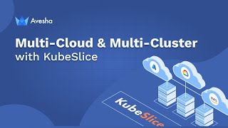 Multi-cloud and multi-cluster management with KubeSlice