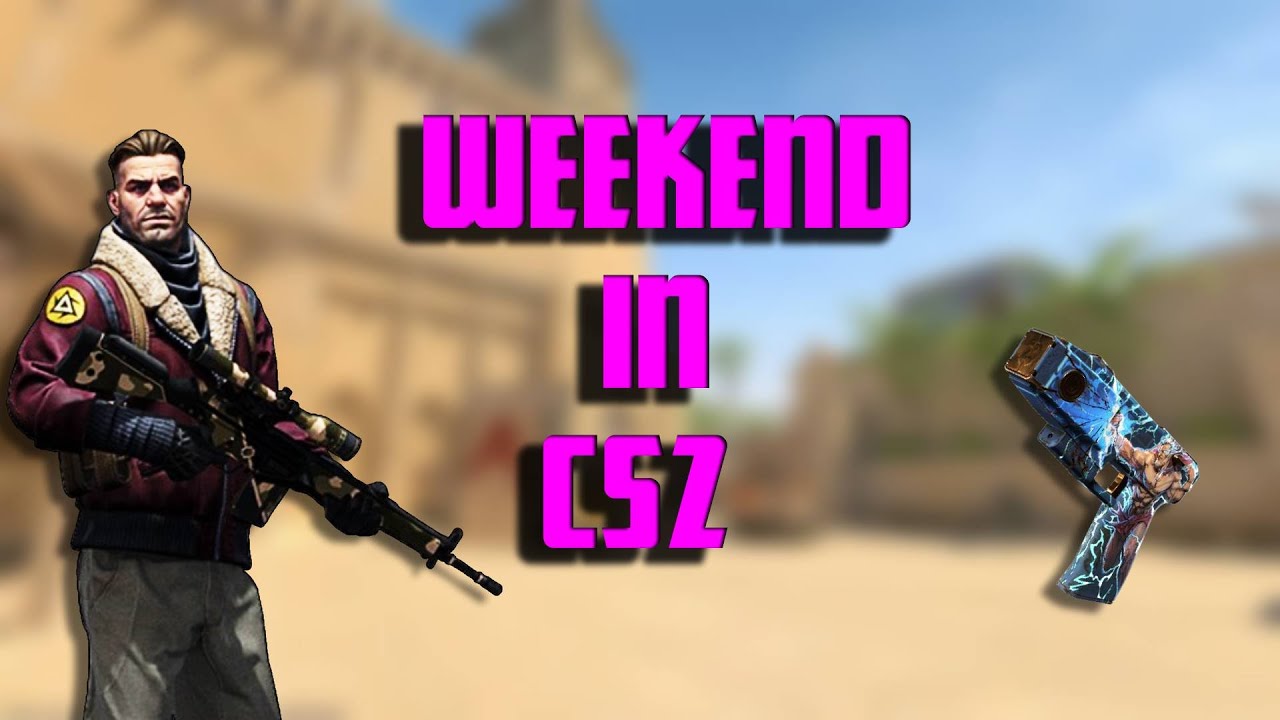 Weekends In Cs2 Youtube