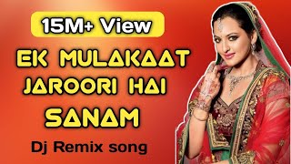 Ek Mulaqat Zaroori Hai Sanam (Hindi Love DJ song)