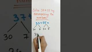 Solve 37+55 by decomposing the numbers