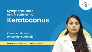 Keratoconus Symptoms, Keratoconus Surgery, What Is Keratoconus?