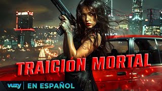 Traición Mortal | Amor, traición, y venganza sin límites | Pelicula de Acción en Español Latino