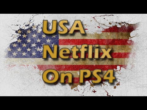 How to get American Netflix or any Netflix on PS4 How to get American Netflix or any Netflix on PS4