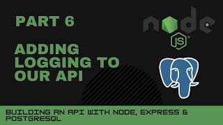 JavaScript projects: Node, Express, Postgres API - Part 6 - Adding logging to our API