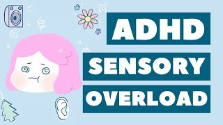 ADHD & Sensory Overload: Why are we so sensitive 😬?